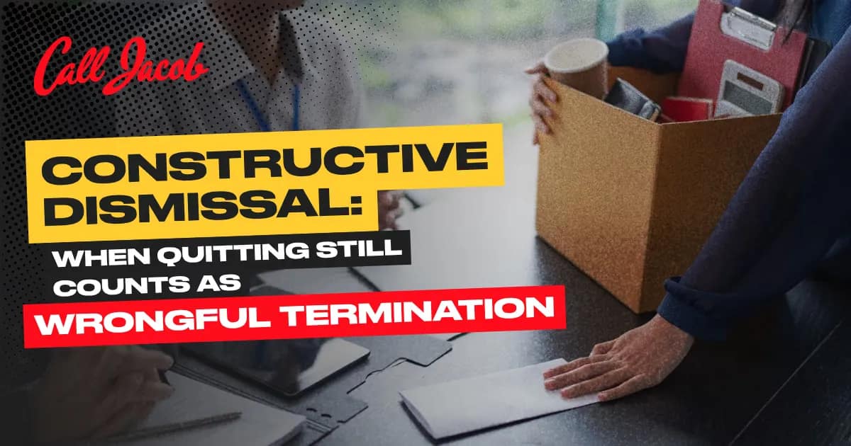 Constructive Dismissal: When Quitting Still Counts as Wrongful Termination