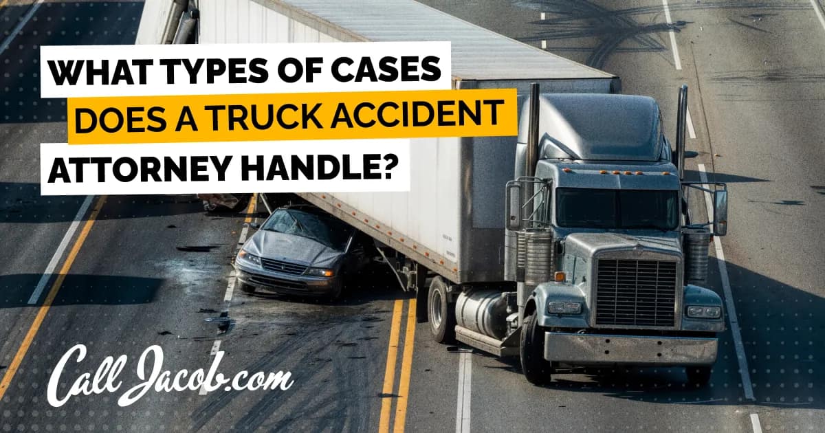 Cases a Truck Accident Attorney Handles
