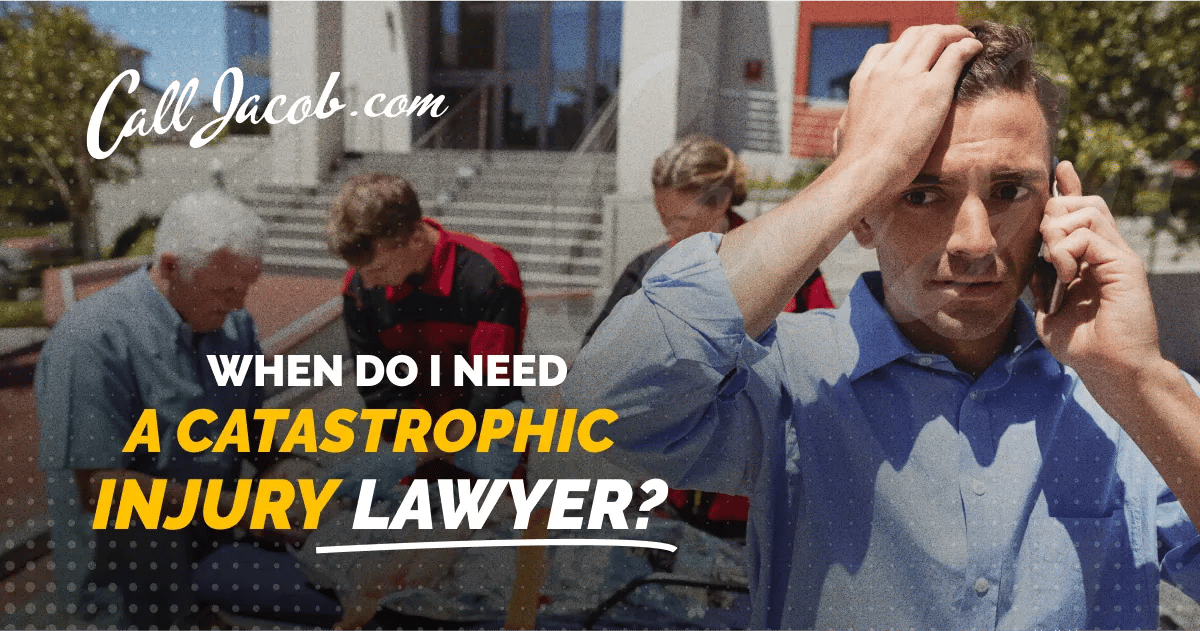 When Do I Need a Catastrophic Injury Lawyer