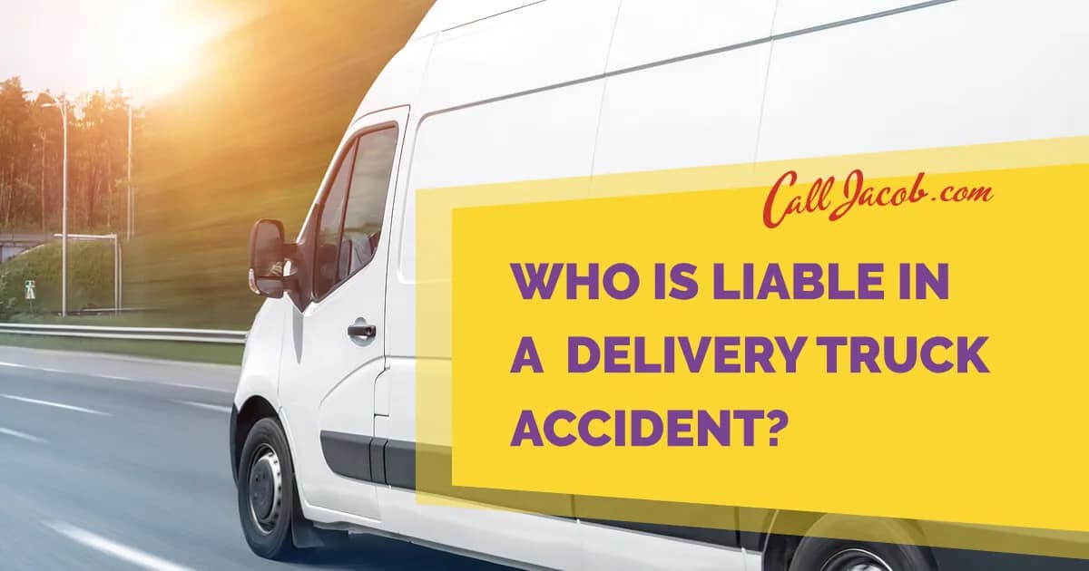 Who Is Liable in a Delivery Truck Accident