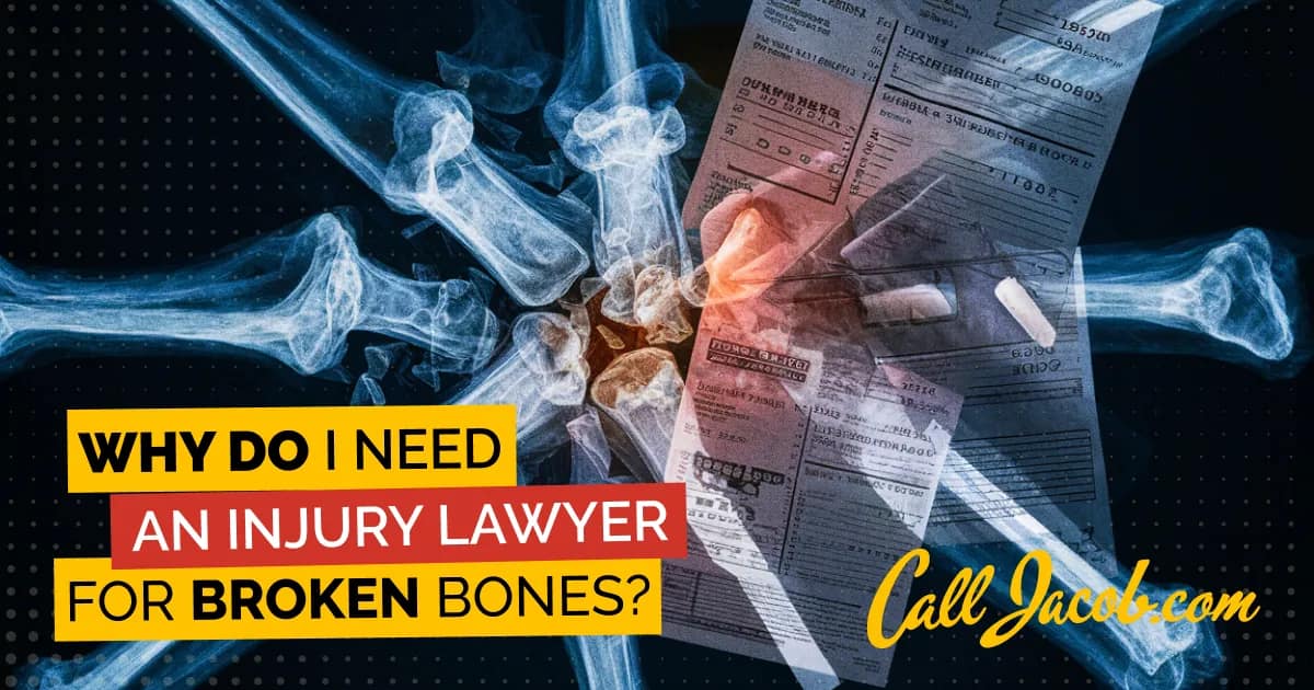 Why Do I Need an Injury Lawyer for Broken Bones